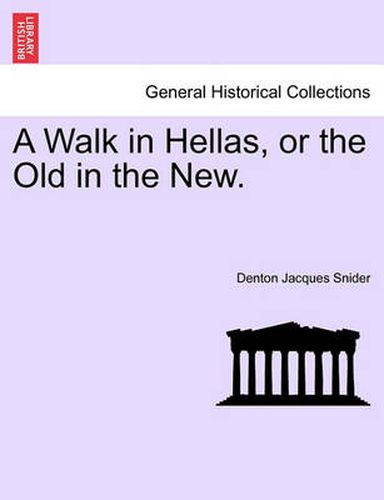 Cover image for A Walk in Hellas, or the Old in the New.