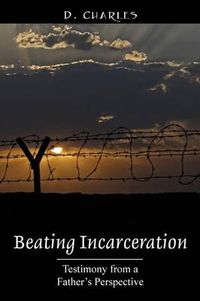 Cover image for Beating Incarceration: Testimony from a Father's Perspective