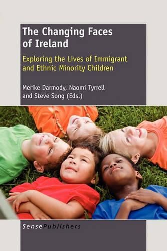 Cover image for The Changing Faces of Ireland: Exploring the Lives of Immigrant and Ethnic Minority Children