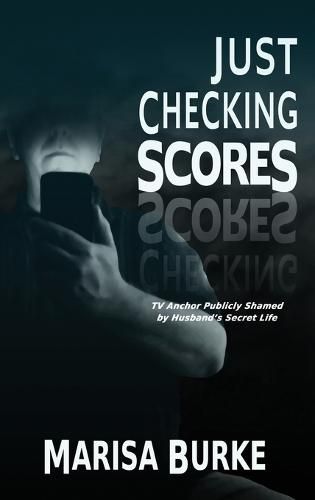 Cover image for Just Checking Scores: TV Anchor Publicly Shamed by Husband's Secret Sex Life