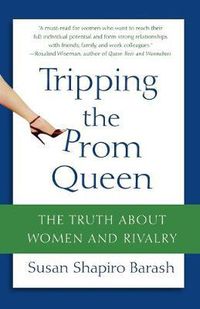 Cover image for Tripping the Prom Queen: The Truth About Women and Rivalry