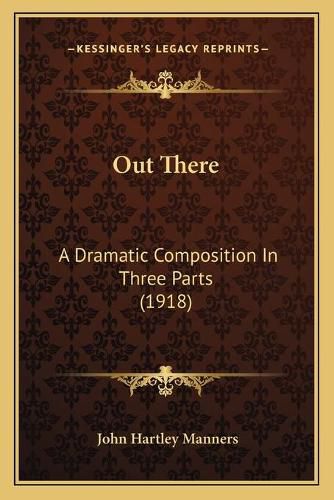 Out There: A Dramatic Composition in Three Parts (1918)