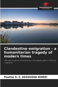 Cover image for Clandestine emigration - a humanitarian tragedy of modern times