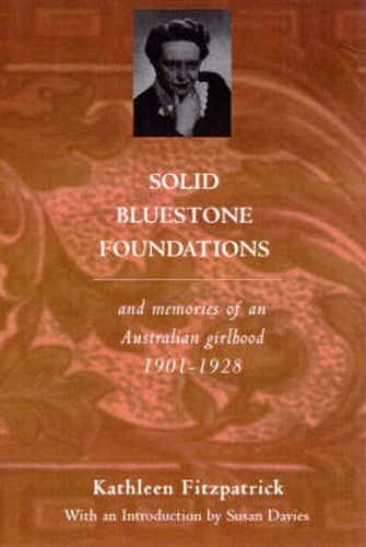 Solid Bluestone Foundations: And Other Memories of a Melbourne Girlhood 1908-1928