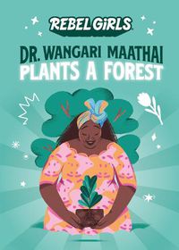 Cover image for Dr. Wangari Maathai Plants a Forest