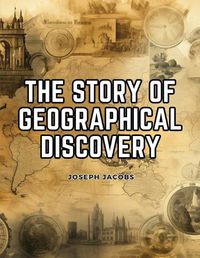 Cover image for The Story of Geographical Discovery