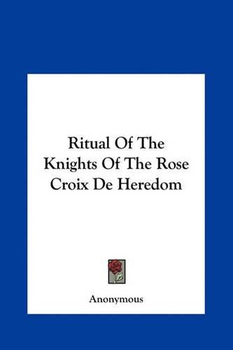 Cover image for Ritual of the Knights of the Rose Croix de Heredom