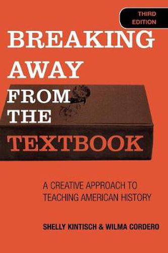 Cover image for Breaking Away from the Textbook: A Creative Approach to Teaching American History