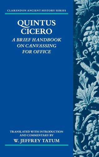 Cover image for Quintus Cicero: A Brief Handbook on Canvassing for Office (Commentariolum Petitionis)