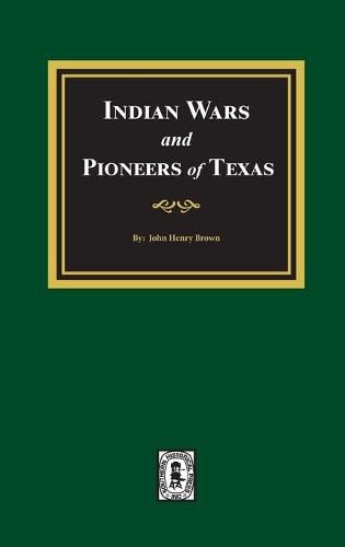 Indian Wars and Pioneers of Texas, 1822-1874