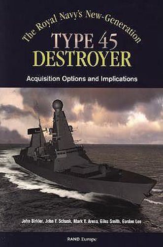 The Royals Navy's New Generation Type 45 Destroyer Acquisition Options and Implications