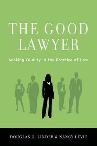 Cover image for The Good Lawyer: Seeking Quality in the Practice of Law