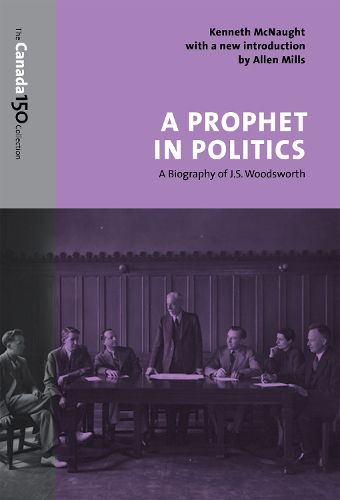 Cover image for A Prophet in Politics: A Biography of J.S. Woodsworth