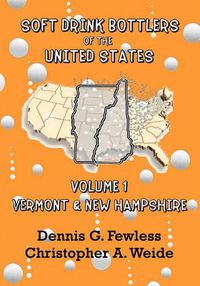 Cover image for Soft Drink Bottlers of the United States: Volume 1 Vermont and New Hampshire