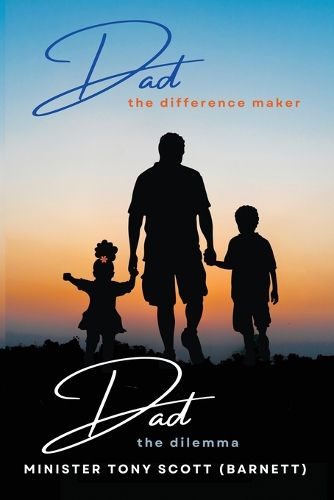 Cover image for Dad, The Difference Maker...Dad, The Dilemma