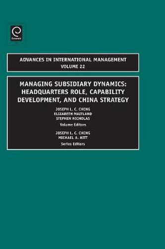 Managing Subsidiary Dynamics: Headquarters Role, Capability Development, and China Strategy