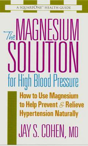 Cover image for The Magnesium Solution for High Blood Pressure: How to Use Magnesium to Help Prevent & Relieve Hypertension Naturally