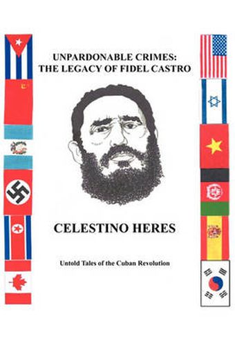 Cover image for Unpardonable Crimes: The Legacy of Fidel Castro: Untold Tales of the Cuban Revolution
