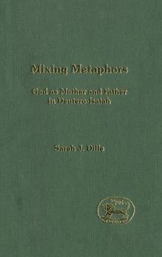 Cover image for Mixing Metaphors: God as Mother and Father in Deutero-Isaiah