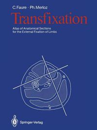 Cover image for Transfixation: Atlas of Anatomical Sections for the External Fixation of Limbs