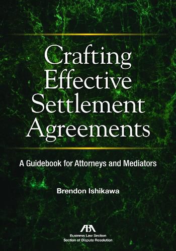 Cover image for Crafting Effective Settlement Agreements: A Guidebook for Attorneys and Mediators