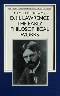 Cover image for D.H. Lawrence: The Early Philosophical Works: A Commentary