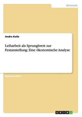 Cover image for Leiharbeit als Sprungbrett zur Festanstellung: Eine oekonomische Analyse