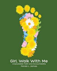 Cover image for Girl, Walk with Me: Unpluckable Faith and Accountability