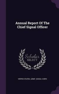 Cover image for Annual Report of the Chief Signal Officer