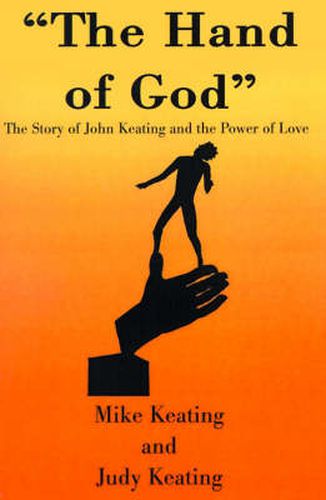 Cover image for The Hand of God: The Story of John Keating and the Power of Love