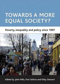 Cover image for Towards a more equal society?: Poverty, inequality and policy since 1997