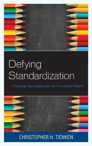 Cover image for Defying Standardization: Creating Curriculum for an Uncertain Future