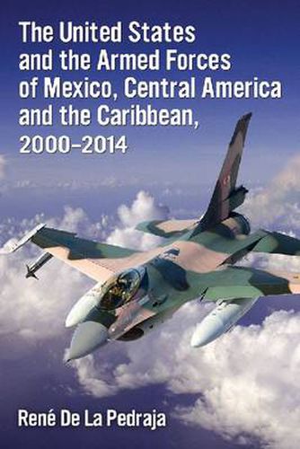 Cover image for The United States and the Armed Forces of Mexico, Central America and the Caribbean, 2000-2014