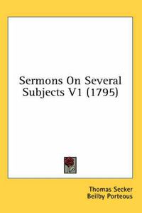 Cover image for Sermons on Several Subjects V1 (1795)