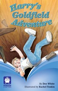 Cover image for Pearson Chapters Year 4: Harry's Goldfield Adventure (Reading Level 29-30/F&P Levels T-U)
