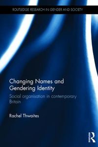 Cover image for Changing Names and Gendering Identity: Social Organisation in Contemporary Britain