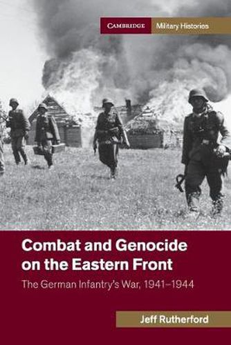 Cover image for Combat and Genocide on the Eastern Front: The German Infantry's War, 1941-1944