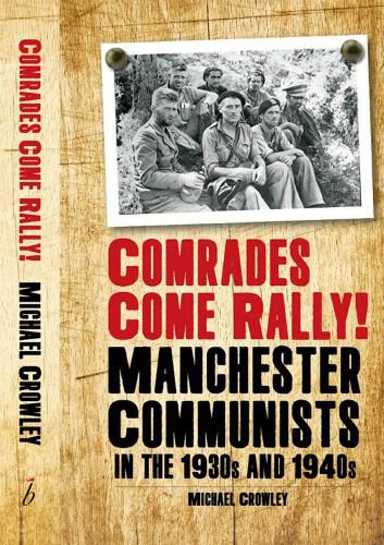 Cover image for Comrades Come Rally!: Manchester Communists in the 1930s & 1940s