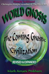 Cover image for World Gnosis: The Coming Gnostic Civilization - Revised & Expanded: The Coming Gnostic Civilization - Revised and Expanded: The Coming Gnostic Civilization - Special Edition