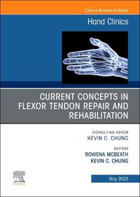 Cover image for Current Concepts in Flexor Tendon Repair and Rehabilitation, An Issue of Hand Clinics: Volume 39-2