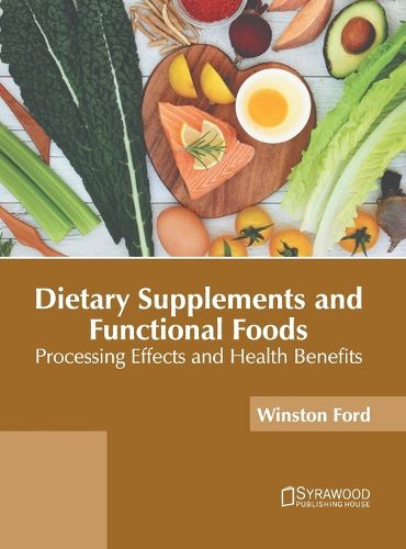 Cover image for Dietary Supplements and Functional Foods: Processing Effects and Health Benefits