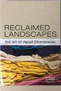 Cover image for Reclaimed Landscapes: The Art of Jarod Charzewski