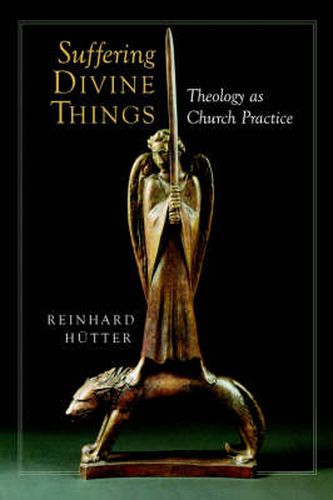 Cover image for Suffering Divine Things: Theology as Church Practice