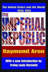 Cover image for The Imperial Republic: The United States and the World 1945-1973