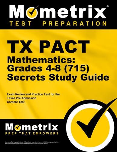 Cover image for TX Pact Mathematics: Grades 4-8 (715) Secrets Study Guide