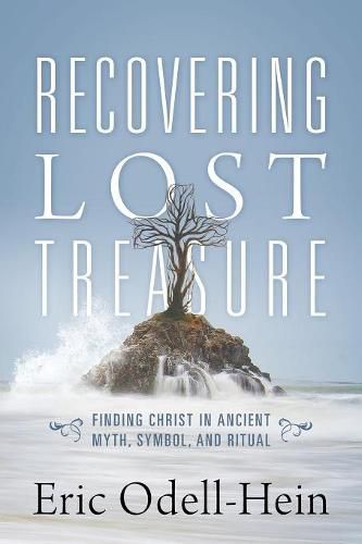 Cover image for Recovering Lost Treasure: Finding Christ in Ancient Myth, Symbol, and Ritual