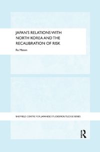 Cover image for Japan's Relations with North Korea and the Recalibration of Risk