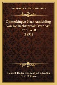 Cover image for Opmerkingen Naar Aanleiding Van de Rechtspraak Over Art. 337 S. W. B. (1891)