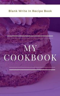 Cover image for My Cookbook - Blank Write In Recipe Book - Purple And White - Includes Sections For Ingredients And Directions.