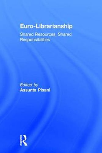 Cover image for Euro-Librarianship: Shared Resources, Shared Responsibilities: Shared Resources, Shared Responsibilities